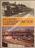 Rail Centres: Clapham Junction  by FAULKNER, J.N. 